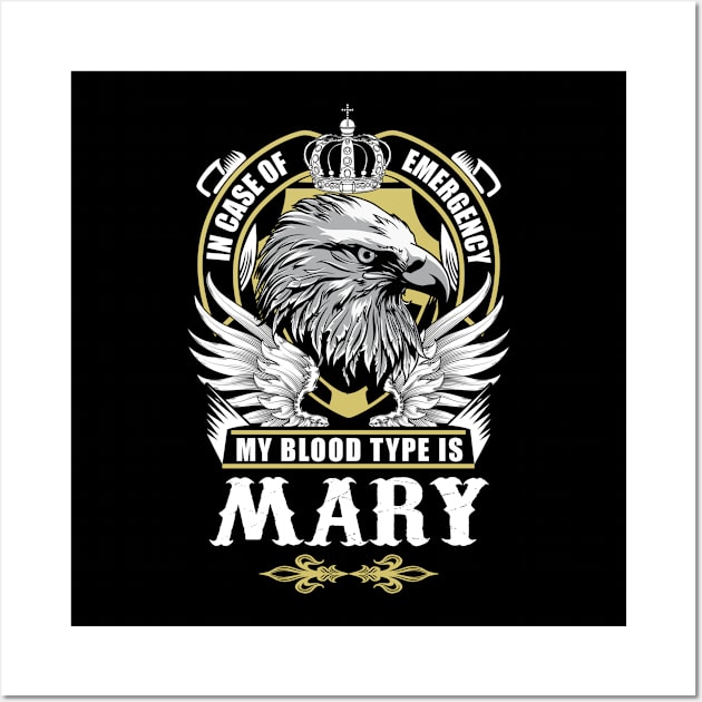 Mary Name T Shirt - In Case Of Emergency My Blood Type Is Mary Gift Item Wall Art by AlyssiaAntonio7529